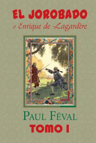 Knjiga El Jorobado o Enrique de Lagardere (Tomo 1) Paul Féval