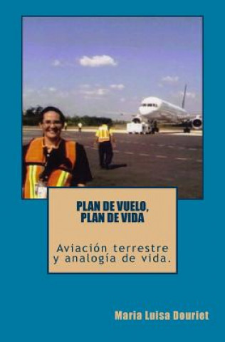 Kniha Plan de vuelo, Plan de vida: Aviacion Terrestre y Analogia de vida Maria Luisa Douriet
