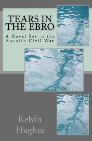 Könyv Tears in the Ebro Kelvin Hughes