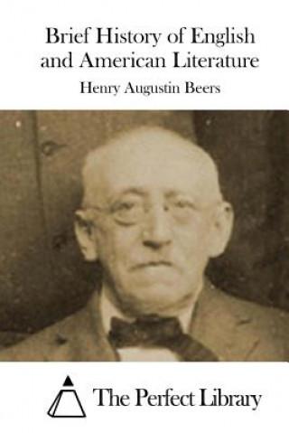 Kniha Brief History of English and American Literature Henry Augustin Beers