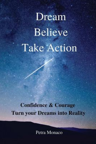 Kniha Dream. Believe. Take Action. Petra Monaco