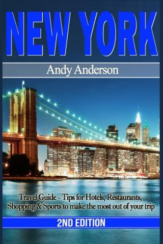 Carte New York: Travel Guide - Tips for Hotels, Restaurants, Shopping & Sports to Make the Most Out of Your Trip Andy Anderson