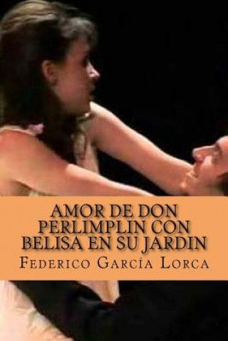Kniha Amor de Don PerlimplIn con Belisa en su jardIn Federico García Lorca