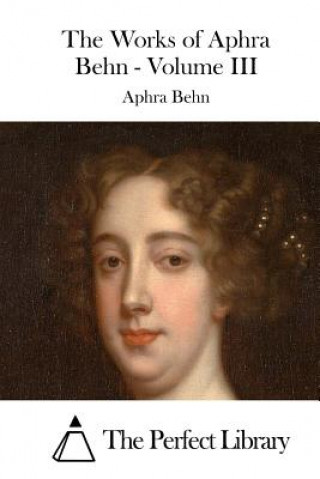 Kniha The Works of Aphra Behn - Volume III Aphra Behn