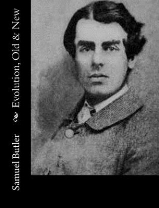 Knjiga Evolution, Old & New Samuel Butler