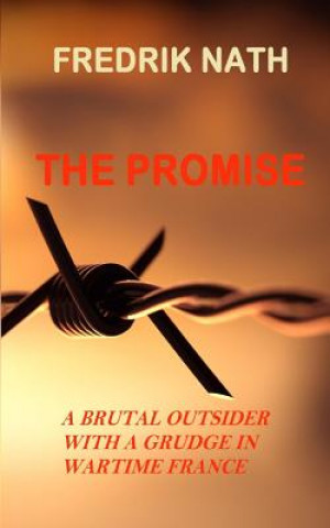 Knjiga The Promise: A brutal outsider with a grudge in Wartime France Fredrik Nath