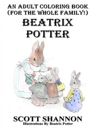 Könyv An Adult Coloring Book (For The Whole Family!) Beatrix Potter Scott Shannon