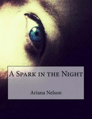 Carte A Spark in the Night Ariana Nelson