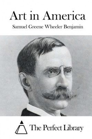 Книга Art in America Samuel Greene Wheeler Benjamin