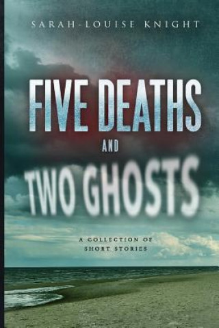 Knjiga Five deaths and two ghosts Sarah-Louise Knight