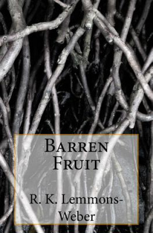 Könyv Barren Fruit R K Lemmons-Weber