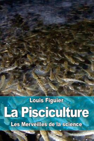 Knjiga La Pisciculture Louis Figuier