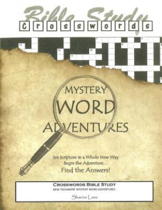 Kniha Crosswords Bible Study: Mystery Word Adventures - New Testament Sharon Lanz