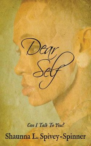 Buch Dear Self: Can I talk to you? Shaunna L Spivey-Spinner