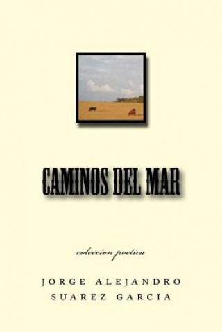 Книга caminos del mar: coleccion poetica Sr Jorge Alejandro Suarez Garcia