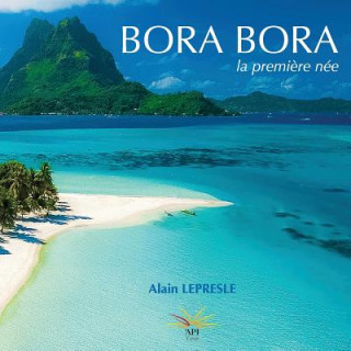 Kniha Bora Bora: la premi?re née Alain Lepresle