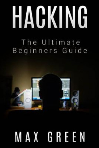 Buch Hacking: The Ultimate Beginners Guide Max Green