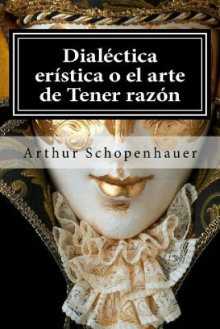 Książka Dialectica eristica o el arte de Tener razon Arthur Schopenhauer