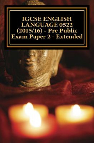 Könyv IGCSE ENGLISH LANGUAGE 0522 (2015/16) - Pre Public Exam Paper 2 - Extended MR Joe Broadfoot
