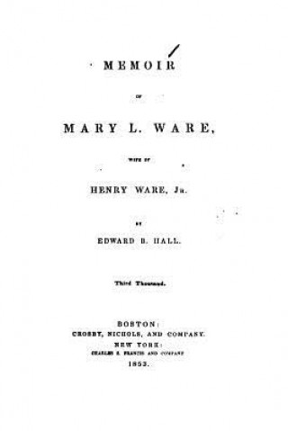 Kniha Memoir of Mary L. Ware, wife of Henry Ware, Jr. Edward B Hall