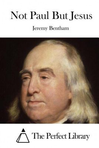 Könyv Not Paul But Jesus Jeremy Bentham
