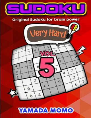 Książka Sudoku Very Hard: Original Sudoku For Brain Power Vol. 5: Include 300 Puzzles Very Hard Level Yamada Momo