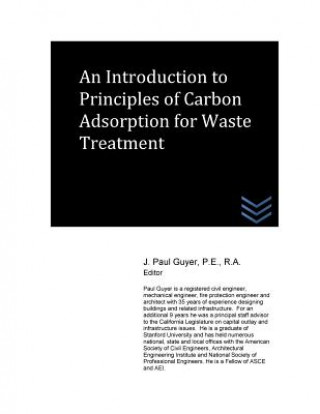 Kniha An Introduction to Principles of Carbon Adsorption for Waste Treatment J Paul Guyer