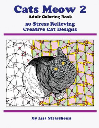 Kniha Cats Meow 2 Adult Coloring Book: 30 Stress Relieving Creative Cat Designs Lisa Strassheim