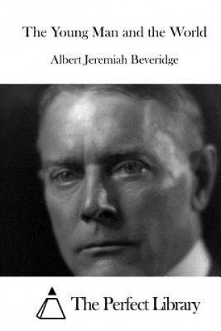 Kniha The Young Man and the World Albert Jeremiah Beveridge