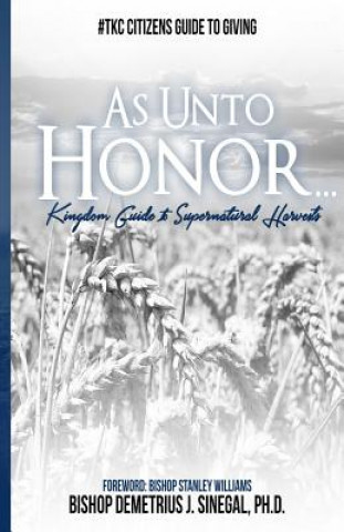 Carte As Unto Honor: Guide To Financial integrity in Giving Dr Demetrius J Sinegal