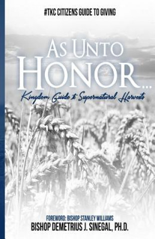 Kniha As Unto Honor: Guide To Financial integrity in Giving Dr Demetrius J Sinegal