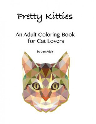 Książka Pretty Kitties: An Adult Coloring Book for Cat Lovers Jen Adair