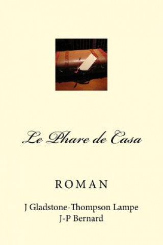 Kniha Le Phare de Casa: Un long chemin a parcourir vers la liberte pendant la seconde guerre mondiale Janine Gladstone-Thompson