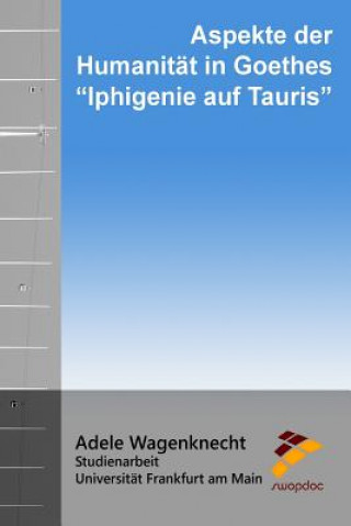 Книга Aspekte der Humanität in Goethes "Iphigenie auf Tauris" Adele Wagenknecht