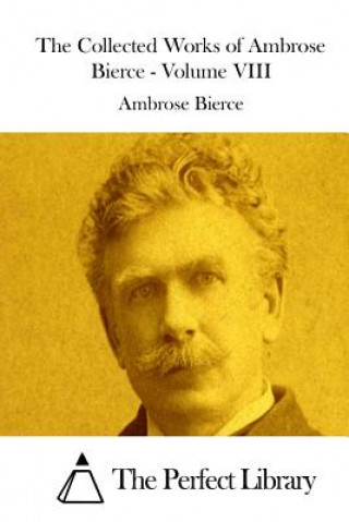Carte The Collected Works of Ambrose Bierce - Volume VIII Ambrose Bierce