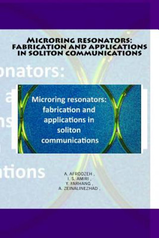 Kniha Microring resonators: fabrication and applications in soliton communications A Afroozeh