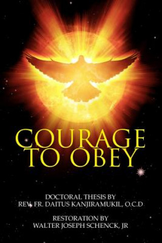 Carte Courage To Obey Fr Datius Kanjiramukil O C D