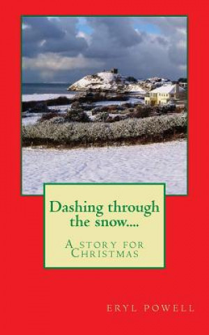 Carte Dashing through the snow....: A story for Christmas MR Eryl Powell