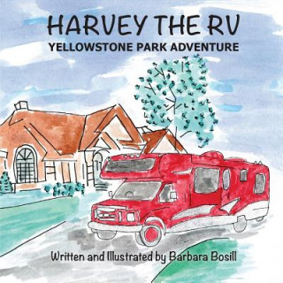 Książka Harvey the RV: Yellowstone Park Adventure Barbara Bosill