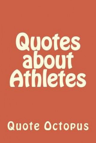 Könyv Quotes about Athletes Quote Octopus