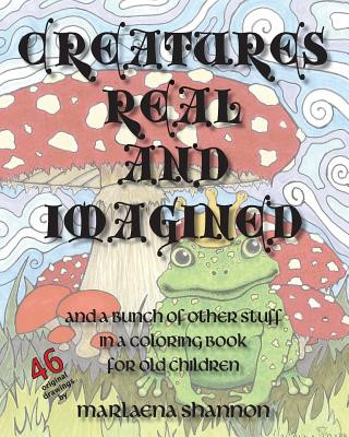 Livre Creatures Real and Imagined: and a bunch of other stuff in a coloring book for old children Marlaena Shannon