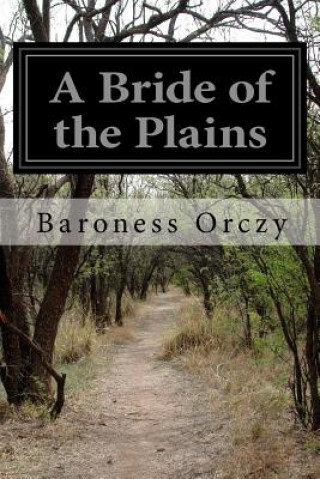 Kniha A Bride of the Plains Baroness Orczy