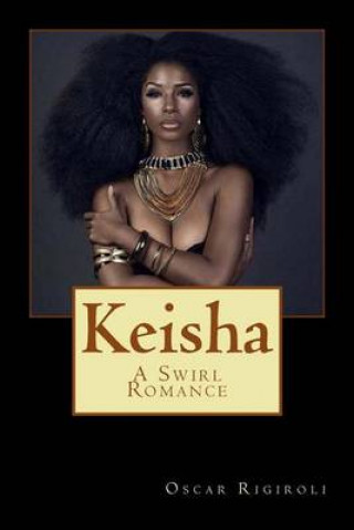 Kniha Keisha: A Swirl Romance MR Oscar Luis Rigiroli