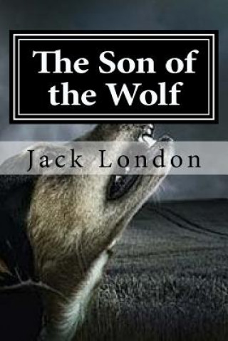 Könyv The Son of the Wolf Jack London