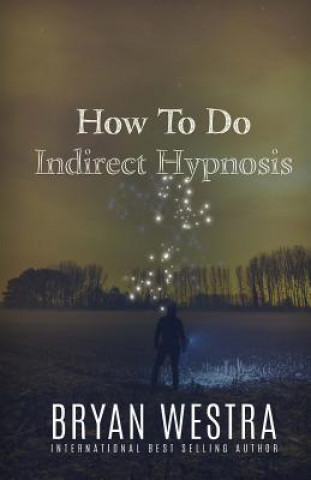 Livre How To Do Indirect Hypnosis Bryan Westra