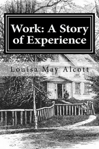 Kniha Work: A Story of Experience Louisa May Alcott