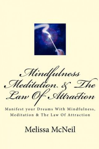 Könyv Mindfulness, Meditation & The Law Of Attraction Miss Melissa M McNeil