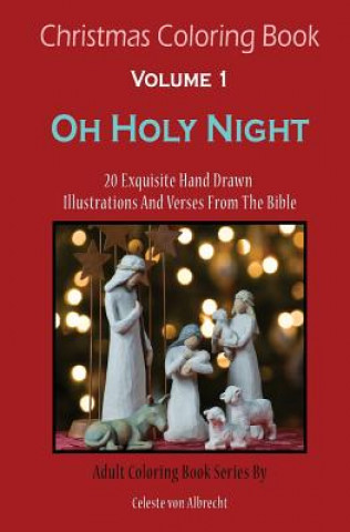 Kniha Christmas Coloring Book: Oh Holy Night - TRAVELSIZE: 20 Exquisite Hand Drawn Illustrations And Verses From The Bible Celeste Von Albrecht