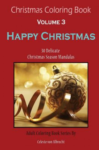 Carte Christmas Coloring Book: Happy Christmas - TRAVEL SIZE: 30 Delicate Christmas Season Mandalas Celeste Von Albrecht