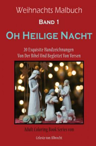 Carte Weihnachts Malbuch: Oh Heilige Nacht - REISEGRÖSSE: 20 Exquisite Handzeichnungen Von Der Bibel Und Begleitet Von Versen Celeste Von Albrecht